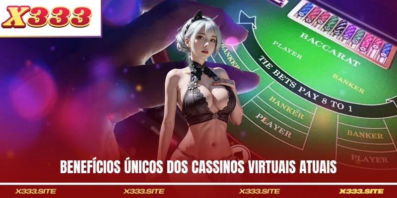Benefícios únicos dos cassinos virtuais atuais