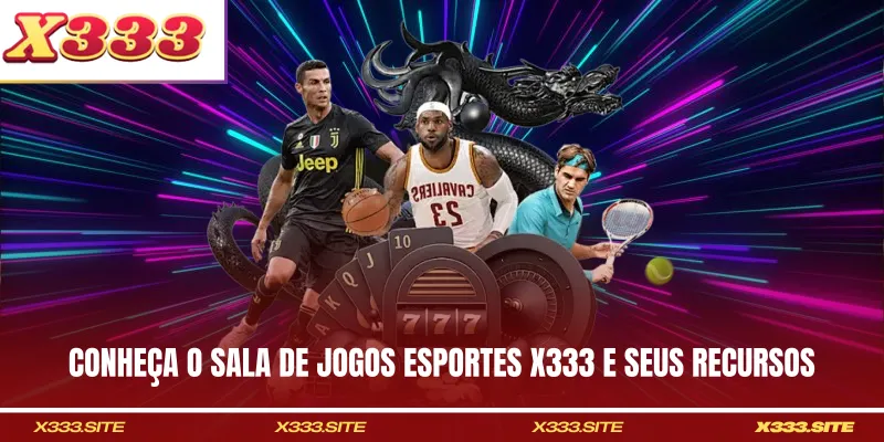 Conheça o sala de jogos esportes X333 e seus recursos