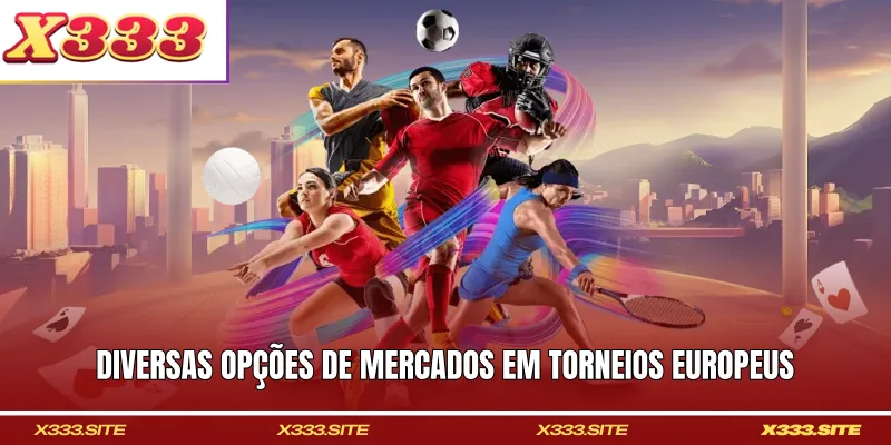 Diversas opções de mercados em torneios europeus
