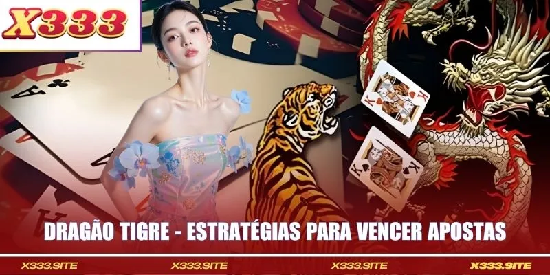 Dragão Tigre - Estratégias Para Vencer Apostas