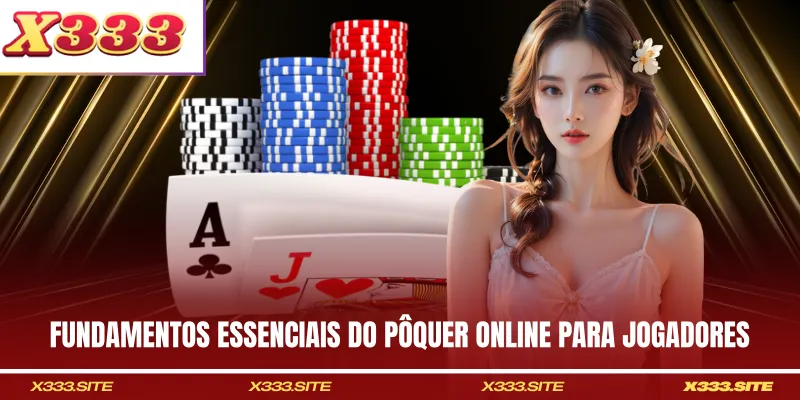 Fundamentos essenciais do pôquer online para jogadores